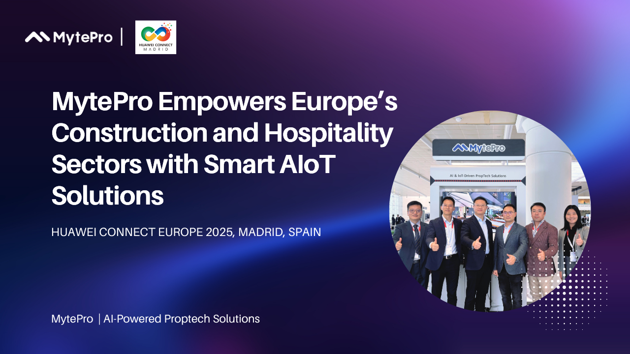 MytePro Empowers Construction and Hospitality at Huawei CONNECT Europe 2025 with Smart AIoT Solutions