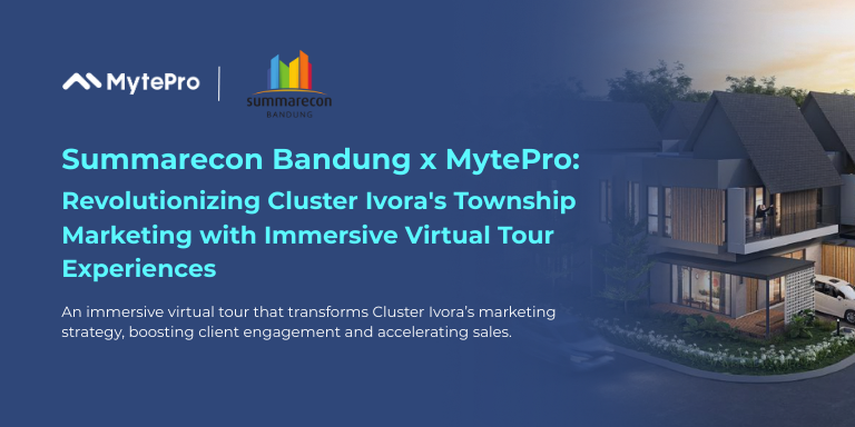 Summarecon Bandung x MytePro：以沉浸式虛擬導覽體驗革新 Cluster Ivora 造鎮案行銷